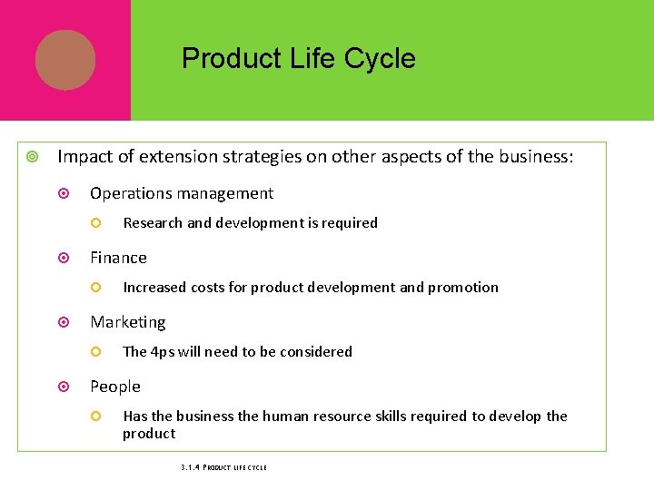 Product Life Cycle Impact of extension strategies on other aspects of the business: Operations