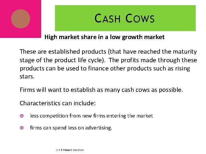 C ASH C OWS High market share in a low growth market These are