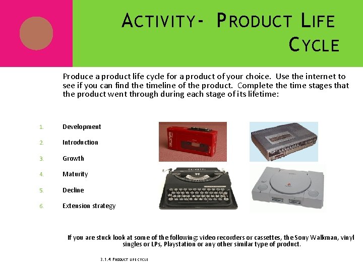 A CTIVITY - P RODUCT L IFE C YCLE Produce a product life cycle