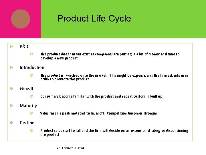 Product Life Cycle R&D Introduction Consumers become familiar with the product and repeat custom