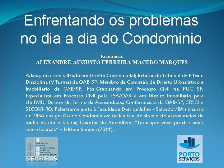 Enfrentando os problemas no dia a dia do Condominio Palestrante: ALEXANDRE AUGUSTO FERREIRA MACEDO