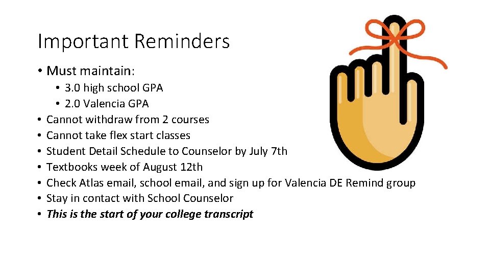 Important Reminders • Must maintain: • • 3. 0 high school GPA • 2.