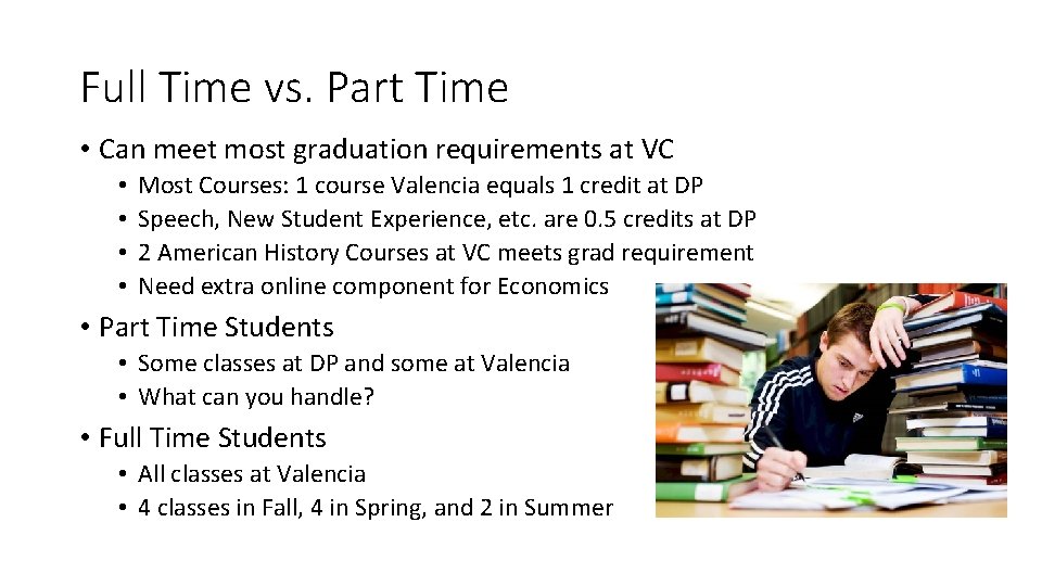 Full Time vs. Part Time • Can meet most graduation requirements at VC •