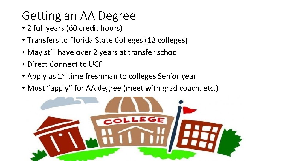 Getting an AA Degree • 2 full years (60 credit hours) • Transfers to