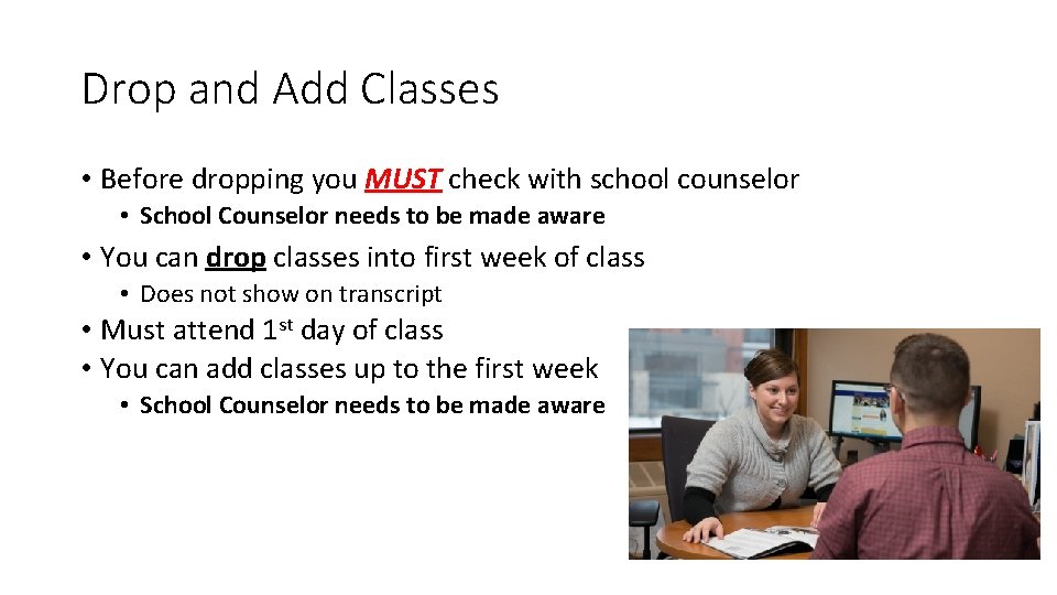 Drop and Add Classes • Before dropping you MUST check with school counselor •