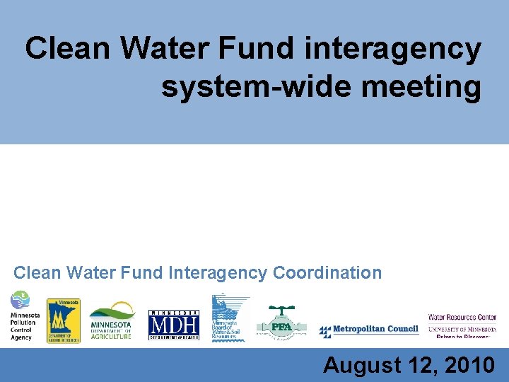 Clean Water Fund interagency system-wide meeting Clean Water Fund Interagency Coordination August 12, 2010