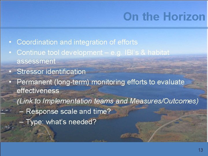 On the Horizon • Coordination and integration of efforts • Continue tool development –