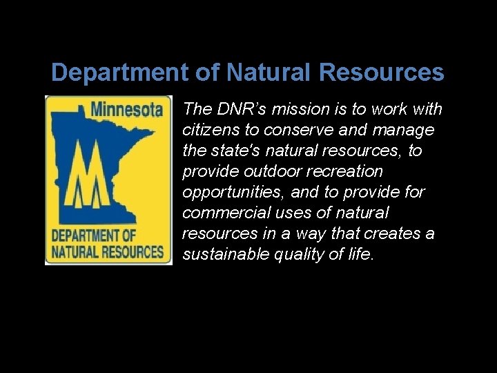 Department of Natural Resources The DNR’s mission is to work with citizens to conserve