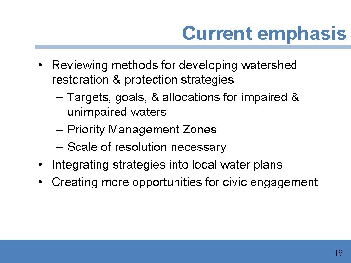 Current emphasis • Reviewing methods for developing watershed restoration & protection strategies – Targets,