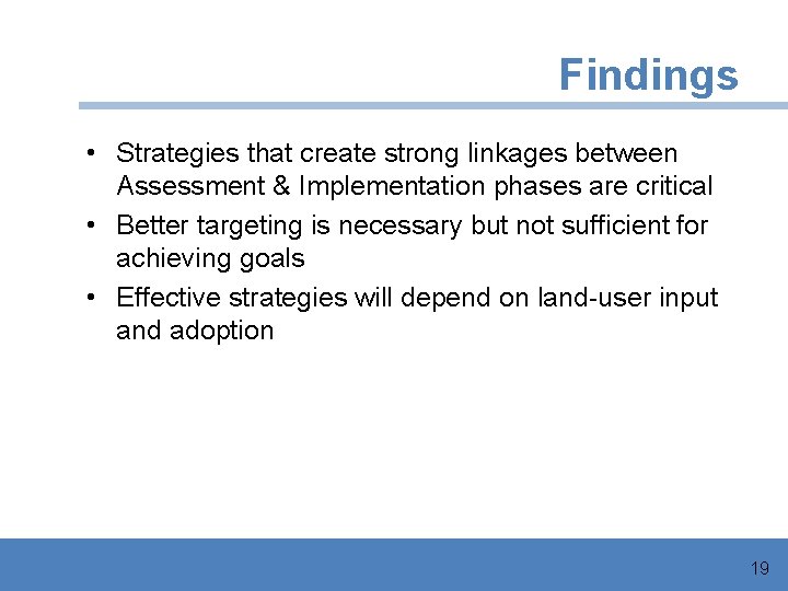 Findings • Strategies that create strong linkages between Assessment & Implementation phases are critical