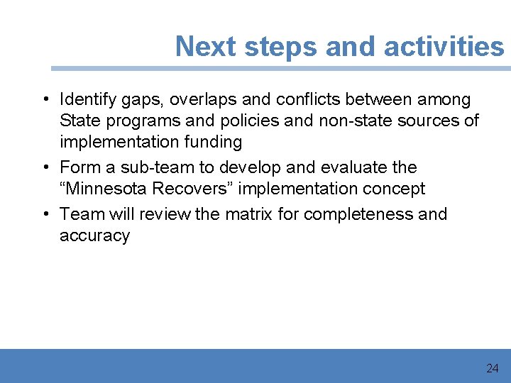 Next steps and activities • Identify gaps, overlaps and conflicts between among State programs