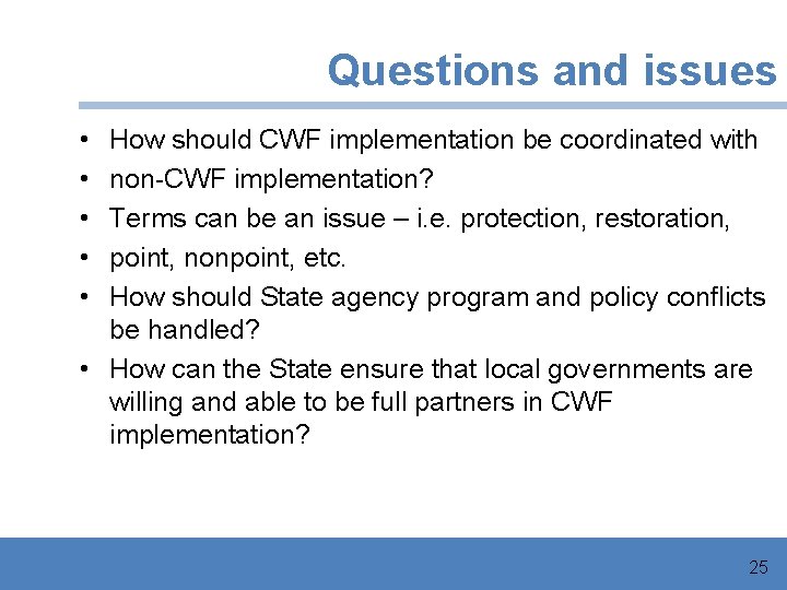 Questions and issues • • • How should CWF implementation be coordinated with non-CWF