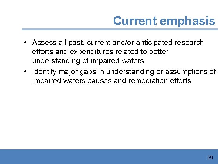 Current emphasis • Assess all past, current and/or anticipated research efforts and expenditures related