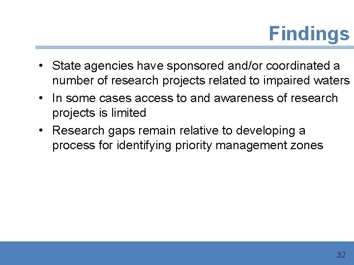 Findings • State agencies have sponsored and/or coordinated a number of research projects related