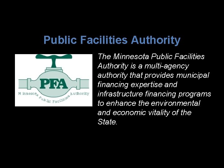 Public Facilities Authority The Minnesota Public Facilities Authority is a multi-agency authority that provides