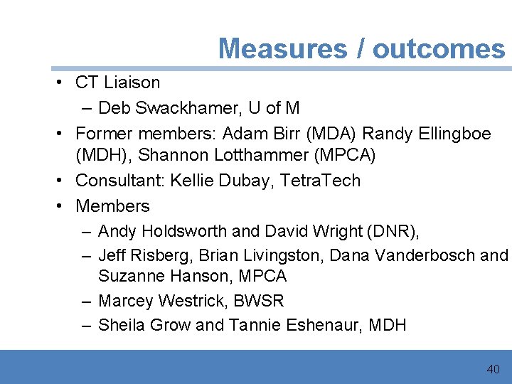 Measures / outcomes • CT Liaison – Deb Swackhamer, U of M • Former
