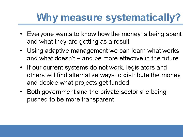 Why measure systematically? • Everyone wants to know how the money is being spent