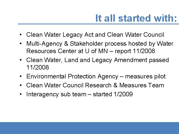 It all started with: • Clean Water Legacy Act and Clean Water Council •