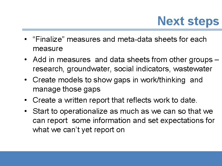 Next steps • “Finalize” measures and meta-data sheets for each measure • Add in