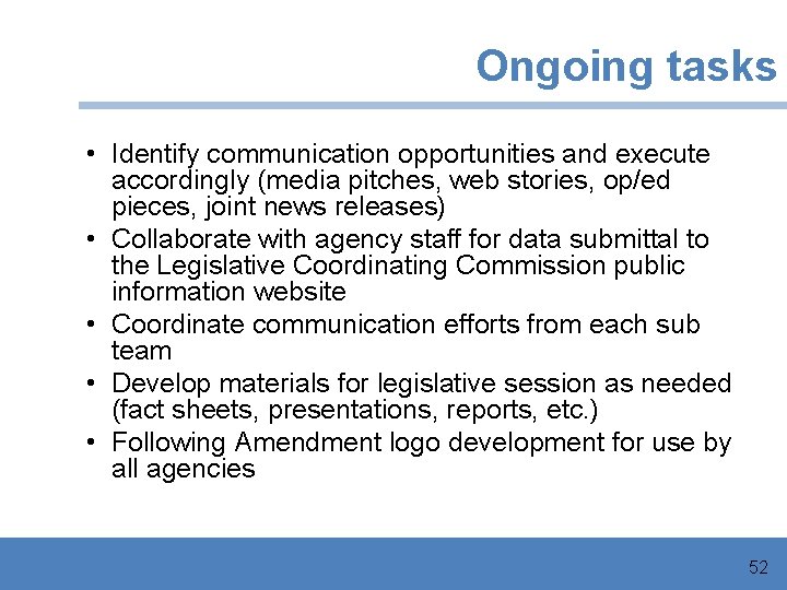 Ongoing tasks • Identify communication opportunities and execute accordingly (media pitches, web stories, op/ed