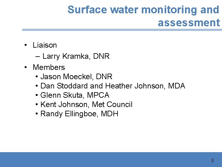 Surface water monitoring and assessment • Liaison – Larry Kramka, DNR • Members •