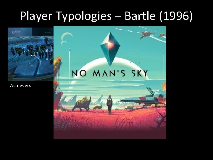 Player Typologies – Bartle (1996) Achievers 