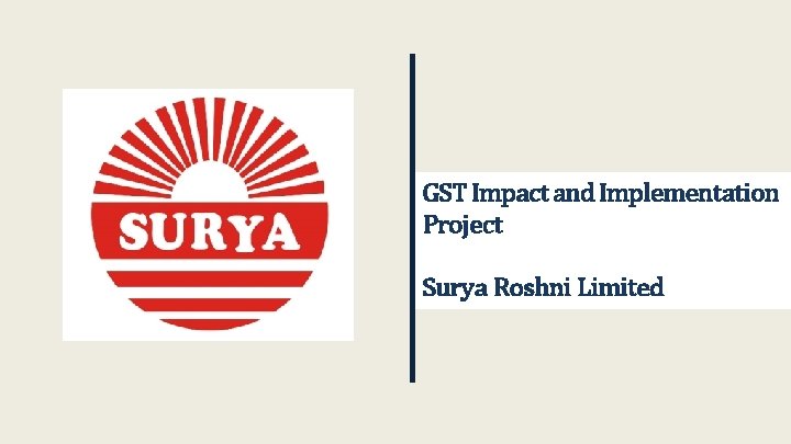 GST Impact and Implementation Project Surya Roshni Limited 