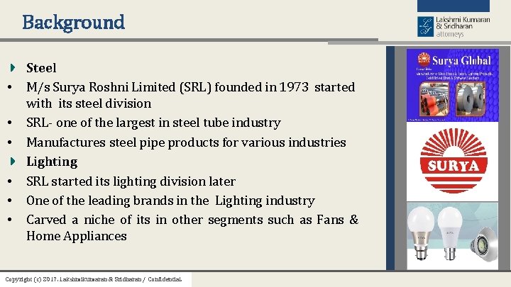 Background • • • Steel M/s Surya Roshni Limited (SRL) founded in 1973 started