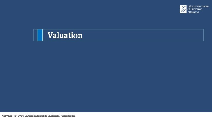 Valuation Copyright (c) 2016. Lakshmikumaran & Sridharan / Confidential. 