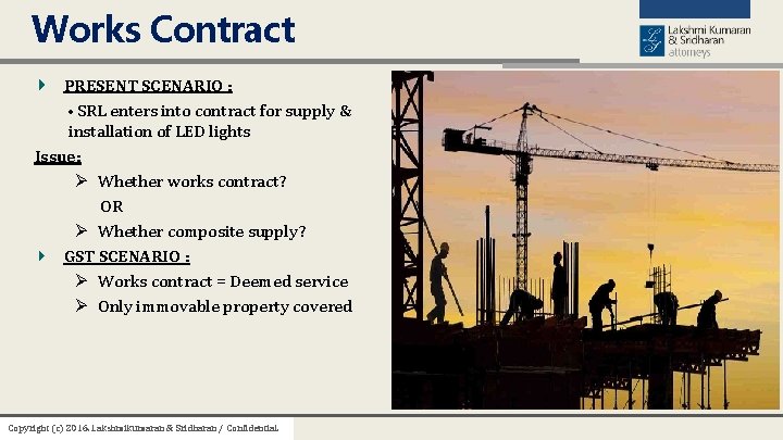 Works Contract PRESENT SCENARIO : • SRL enters into contract for supply & installation