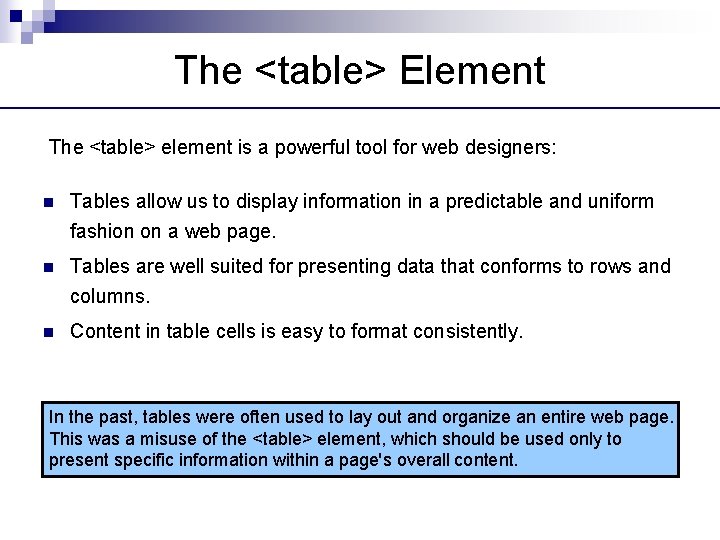 The <table> Element The <table> element is a powerful tool for web designers: n