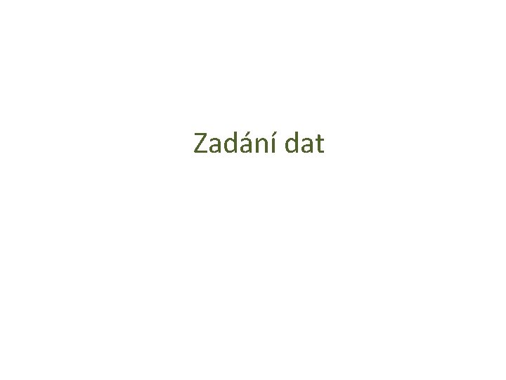 Zadání dat 