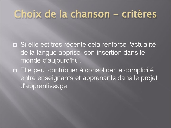 Choix de la chanson - critères Si elle est très récente cela renforce l'actualité