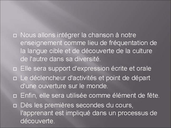  Nous allons intégrer la chanson à notre enseignement comme lieu de fréquentation de