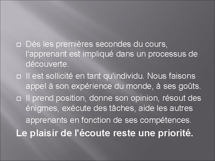  Dès les premières secondes du cours, l'apprenant est impliqué dans un processus de