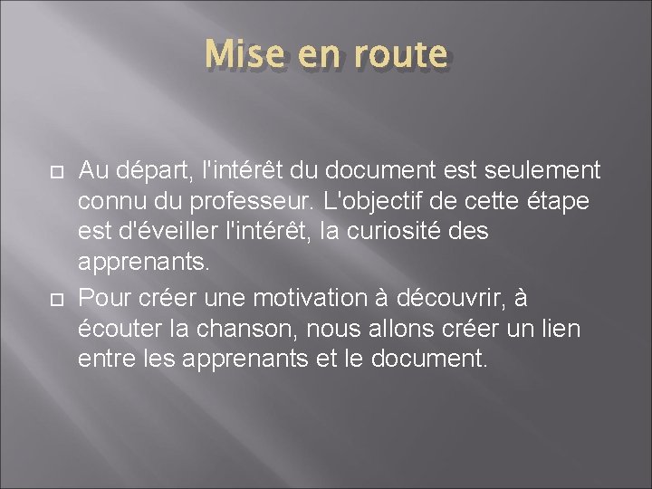 Mise en route Au départ, l'intérêt du document est seulement connu du professeur. L'objectif