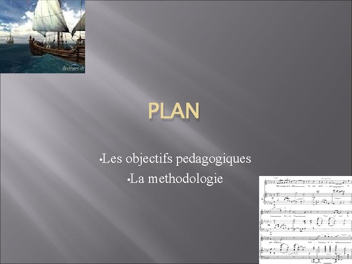 PLAN • Les objectifs pedagogiques • La methodologie 