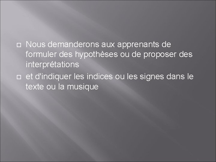  Nous demanderons aux apprenants de formuler des hypothèses ou de proposer des interprétations