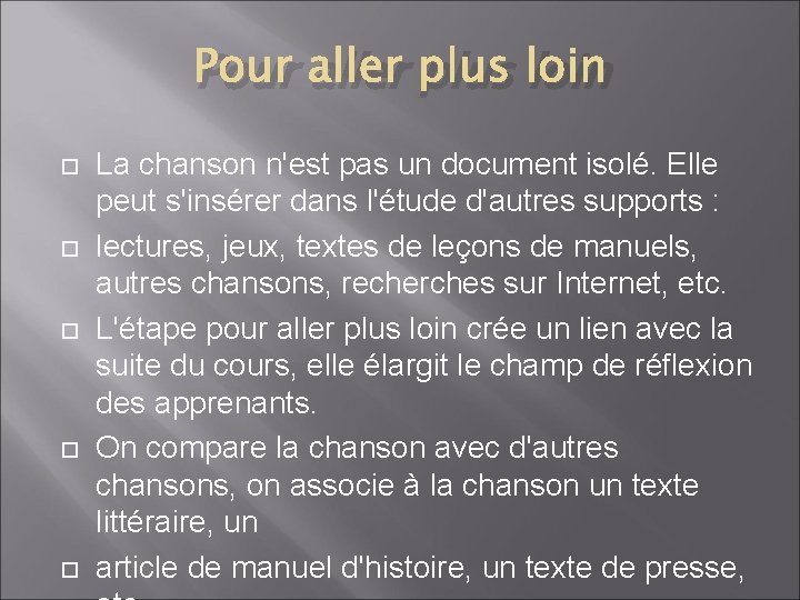 Pour aller plus loin La chanson n'est pas un document isolé. Elle peut s'insérer