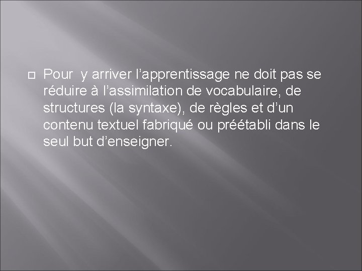  Pour y arriver l’apprentissage ne doit pas se réduire à l’assimilation de vocabulaire,