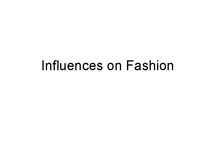 Influences on Fashion 