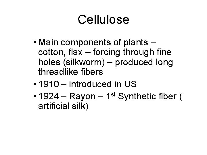 Cellulose • Main components of plants – cotton, flax – forcing through fine holes
