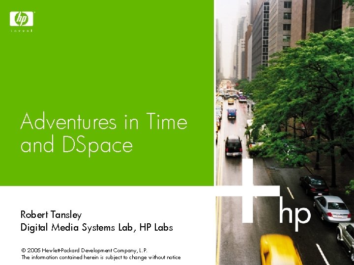 Adventures in Time and DSpace Robert Tansley Digital Media Systems Lab, HP Labs ©