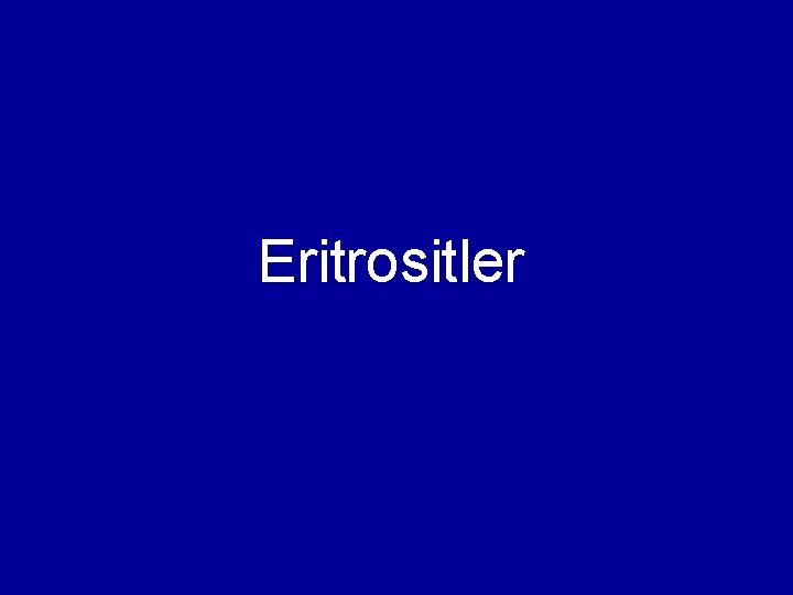 Eritrositler Eritrositler