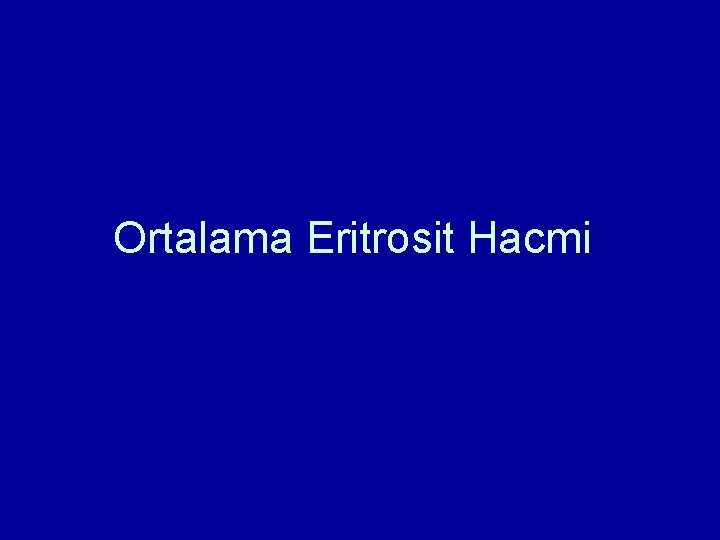 Ortalama Eritrosit Hacmi Ortalama Eritrosit Hacmi