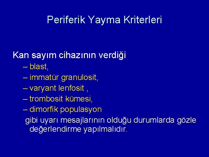 Periferik Yayma Kriterleri Kan sayım cihazının verdiği – blast, – immatür granulosit, – varyant Periferik Yayma Kriterleri Kan sayım cihazının verdiği – blast, – immatür granulosit, – varyant