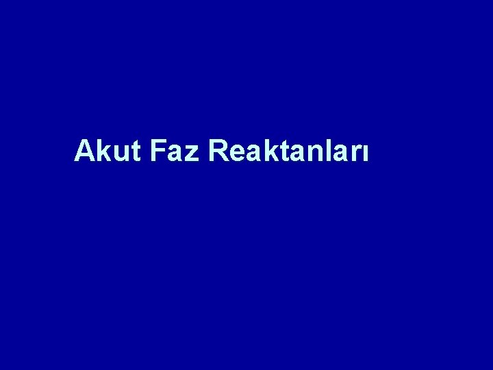 Akut Faz Reaktanları Akut Faz Reaktanları