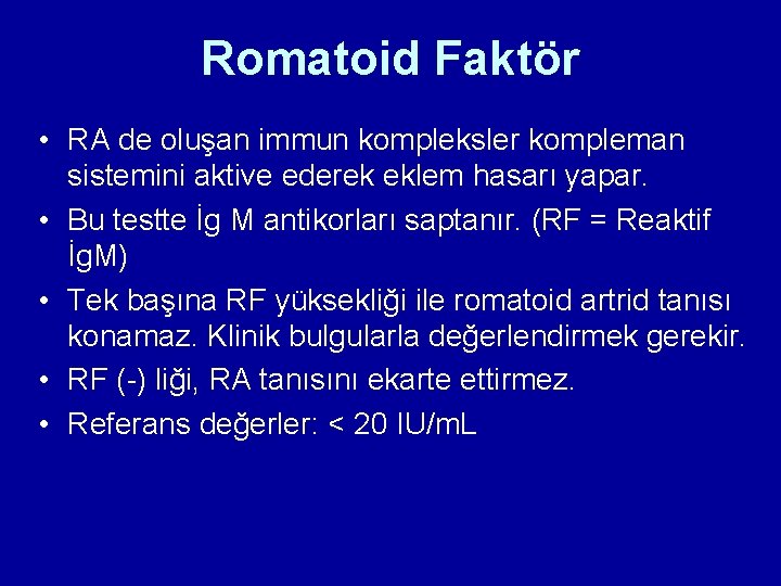 Romatoid Faktör • RA de oluşan immun kompleksler kompleman sistemini aktive ederek eklem hasarı Romatoid Faktör • RA de oluşan immun kompleksler kompleman sistemini aktive ederek eklem hasarı