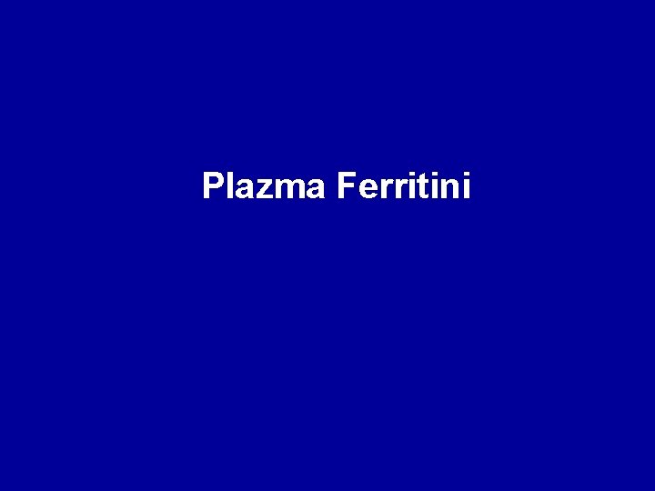 Plazma Ferritini Plazma Ferritini