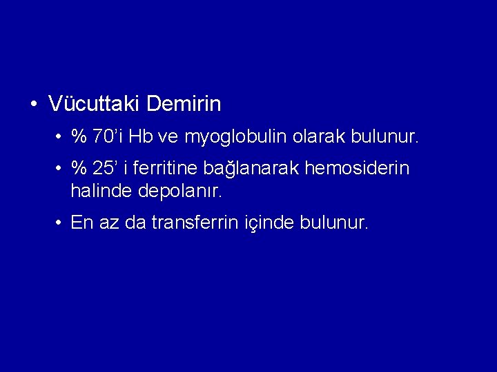 • Vücuttaki Demirin • % 70’i Hb ve myoglobulin olarak bulunur. • % • Vücuttaki Demirin • % 70’i Hb ve myoglobulin olarak bulunur. • %